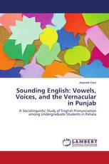 Sounding English: Vowels, Voices, and the Vernacular in Punjab