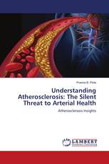 Understanding Atherosclerosis: The Silent Threat to Arterial Health