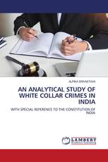 AN ANALYTICAL STUDY OF WHITE COLLAR CRIMES IN INDIA