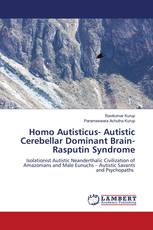 Homo Autisticus- Autistic Cerebellar Dominant Brain- Rasputin Syndrome