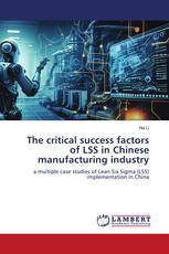 The critical success factors of LSS in Chinese manufacturing industry