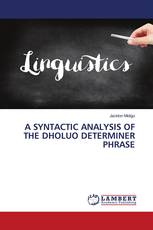 A SYNTACTIC ANALYSIS OF THE DHOLUO DETERMINER PHRASE