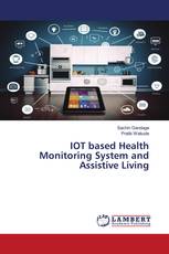 IOT based Health Monitoring System and Assistive Living