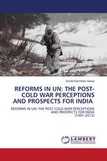 REFORMS IN UN: THE POST-COLD WAR PERCEPTIONS AND PROSPECTS FOR INDIA