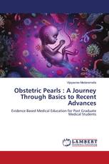 Obstetric Pearls : A Journey Through Basics to Recent Advances