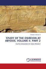 STUDY OF THE OSIREION AT ABYDOS. VOLUME II. PART 2