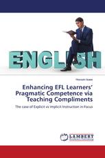 Enhancing EFL Learners’ Pragmatic Competence via Teaching Compliments