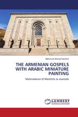 THE ARMENIAN GOSPELS WITH ARABIC MINIATURE PAINTING