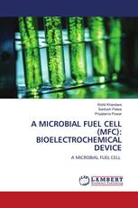 A MICROBIAL FUEL CELL (MFC): BIOELECTROCHEMICAL DEVICE