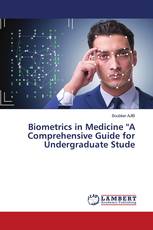 Biometrics in Medicine 'A Comprehensive Guide for Undergraduate Stude