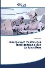 Szövegalkotó mesterséges intelligenciák a jövő újságírásában