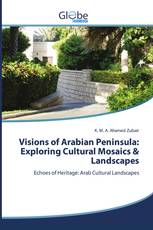 Visions of Arabian Peninsula: Exploring Cultural Mosaics & Landscapes