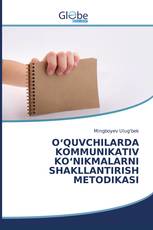 O‘QUVCHILARDA KOMMUNIKATIV KO‘NIKMALARNI SHAKLLANTIRISH METODIKASI