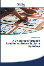 A UX szerepe startupok üzleti tervezésében és piacra lépésében