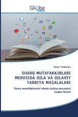 SHARQ MUTAFAKKIRLARI MEROSIDA OILA VA OILAVIY TARBIYA MASALALARI