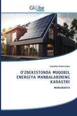 O‘ZBEKISTONDA MUQOBIL ENERGIYA MANBALARINING KADASTRI