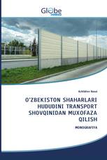 O’ZBEKISTON SHAHARLARI HUDUDINI TRANSPORT SHOVQINIDAN MUXOFAZA QILISH