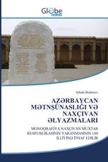 AZƏRBAYCAN MƏTNŞÜNASLIĞI VƏ NAXÇIVAN ƏLYAZMALARI