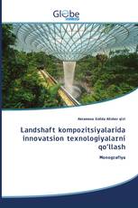 Landshaft kompozitsiyalarida innovatsion texnologiyalarni qo‘llash