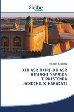 XIX ASR OXIRI-XX ASR BIRINCHI YARMIDA TURKISTONDA JADIDCHILIK HARAKATI