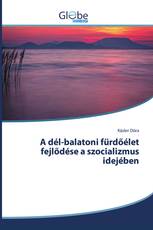 A dél-balatoni fürdőélet fejlődése a szocializmus idejében