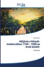 Időjárás a Kárpát-medencében 1700 – 1900-as évek között