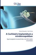 A Cochleáris Implantátum a mindennapokban