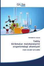 Tabiiy birikmalar molekulalarini organizmdagi ahamiyati