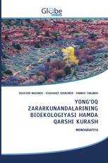 YONG‘OQ ZARARKUNANDALARINING BIOEKOLOGIYASI HAMDA QARSHI KURASH