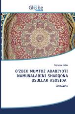 O‘ZBEK MUMTOZ ADABIYOTI NAMUNALARINI SHARQONA USULLAR ASOSIDA