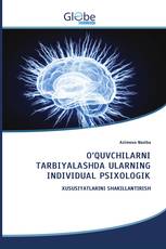 O‘QUVCHILARNI TARBIYALASHDA ULARNING INDIVIDUAL PSIXOLOGIK