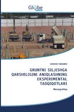 GRUNTNI SILJISHGA QARSHILIGINI ANIQLASHNING EKSPERIMENTAL TADQIQOTLARI