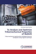 To Analyze and Optimize Tribomechanical Properties of Babbitt