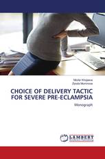 CHOICE OF DELIVERY TACTIC FOR SEVERE PRE-ECLAMPSIA