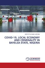 COVID-19, LOCAL ECONOMY AND CRIMINALITY IN BAYELSA STATE, NIGERIA