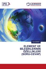 ELEMENT VE BİLEŞİKLERİNİN ÖZELLİKLERİ (SORU-CEVAP)