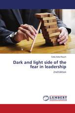 Dark and light side of the fear in leadership