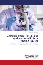 Unstable Chemical Species and Non-equilibrium Reaction Routes