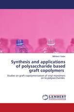 Synthesis and applications of polysaccharide based graft copolymers