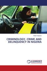 CRIMINOLOGY, CRIME AND DELINQUENCY IN NIGERIA