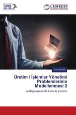 Üretim / İşlemler Yönetimi Problemlerinin Modellenmesi 2