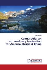 Central Asia, an extraordinary fascination for America, Russia & China