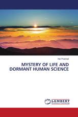 MYSTERY OF LIFE AND DORMANT HUMAN SCIENCE