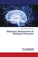 Molecular Mechanisms of Biological Processes