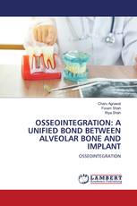 OSSEOINTEGRATION: A UNIFIED BOND BETWEEN ALVEOLAR BONE AND IMPLANT