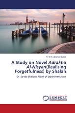 A Study on Novel Adrakha Al-Nisyan(Realising Forgetfulness) by Shalan