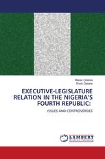 EXECUTIVE-LEGISLATURE RELATION IN THE NIGERIA’S FOURTH REPUBLIC: