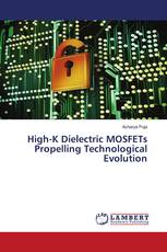 High-K Dielectric MOSFETs Propelling Technological Evolution