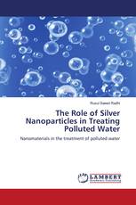 The Role of Silver Nanoparticles in Treating Polluted Water