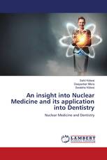 An insight into Nuclear Medicine and its application into Dentistry